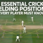 15 Essential Cricket Fielding Positions Every Player Must Know