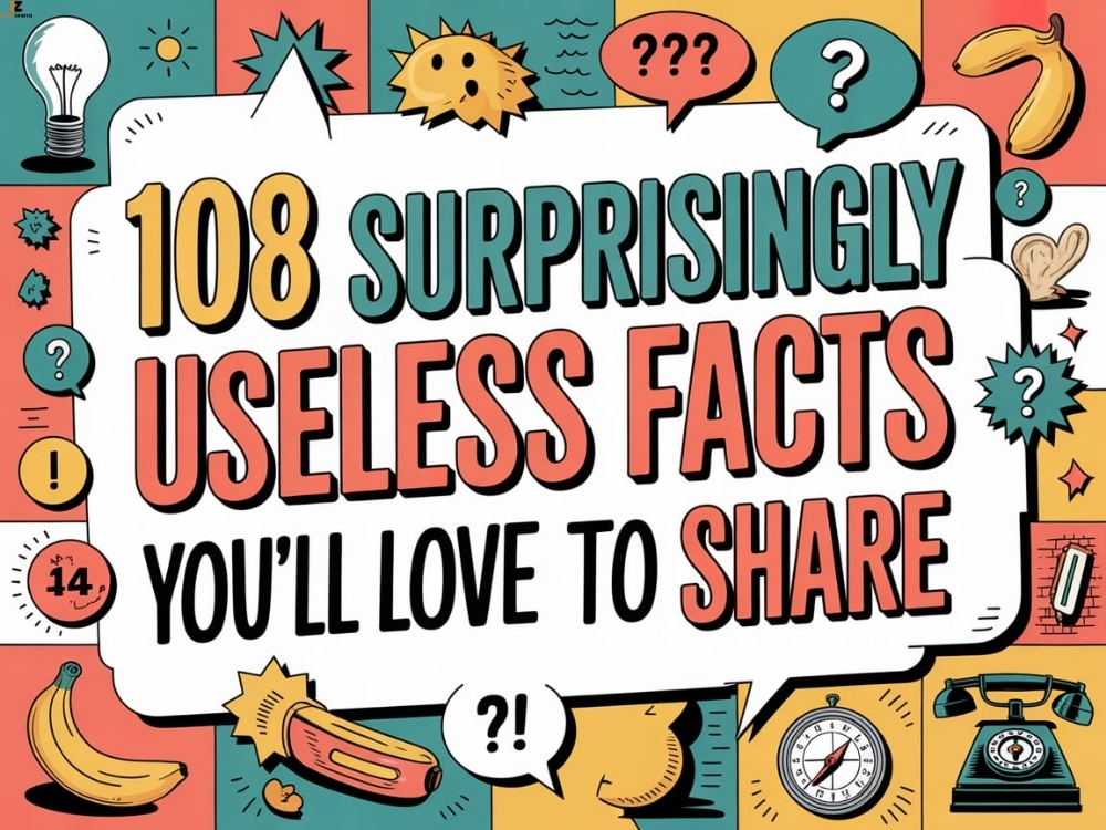 108 Surprisingly Useless Facts You’ll Love to Share
